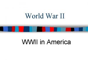 World War II WWII in America Essential Question