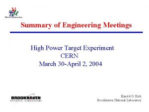 Summary of Engineering Meetings High Power Target Experiment