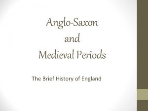 AngloSaxon and Medieval Periods The Brief History of