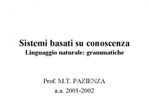 Sistemi basati su conoscenza Linguaggio naturale grammatiche Prof