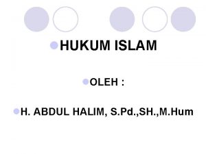 l HUKUM ISLAM l OLEH l H ABDUL