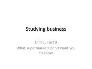 Studying business Unit 1 Text B What supermarkets