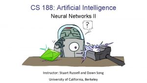 CS 188 Artificial Intelligence Neural Networks II Instructor