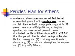 Pericles Plan for Athens n A wise and