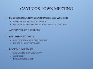 CAYUCOS TOWN MEETING BUSINESS RELATIONSHIP BETWEEN CSD AND