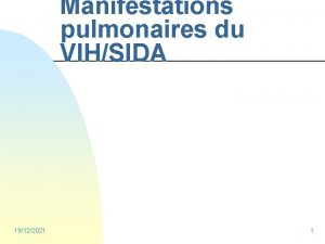 Manifestations pulmonaires du VIHSIDA 19122021 1 Introduction Le