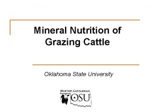 Mineral Nutrition of Grazing Cattle Oklahoma State University