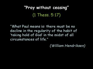 Pray without ceasing 1 Thess 5 17 What