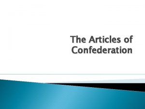 The Articles of Confederation Articles of Confederation 1