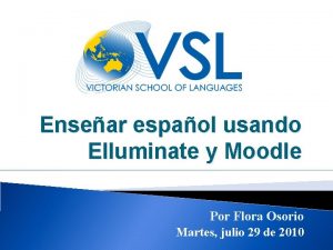 Ensear espaol usando Elluminate y Moodle Por Flora