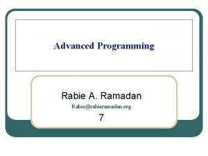 Advanced Programming Rabie A Ramadan Rabierabieramadan org 7