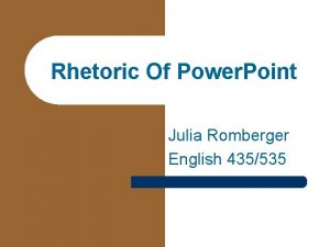 Rhetoric Of Power Point Julia Romberger English 435535