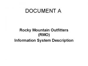 DOCUMENT A Rocky Mountain Outfitters RMO Information System