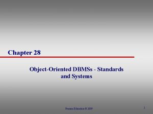 Chapter 28 ObjectOriented DBMSs Standards and Systems Pearson