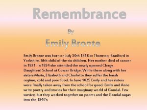 Remembrance Emily Bronte was born on July 30