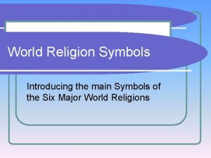 World Religion Symbols Introducing the main Symbols of