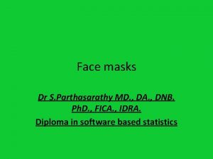 Face masks Dr S Parthasarathy MD DA DNB