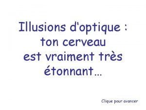 Illusions doptique ton cerveau est vraiment trs tonnant