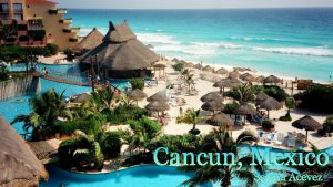 Cancun Mexico Selena Acevez Fun Things To Do