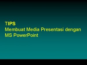 TIPS Membuat Media Presentasi dengan MS Power Point