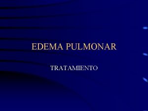 EDEMA PULMONAR TRATAMIENTO CLASIFICACION DESEQUILIBRIO DE LAS FUERZAS