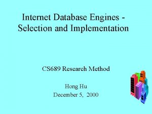 Internet Database Engines Selection and Implementation CS 689