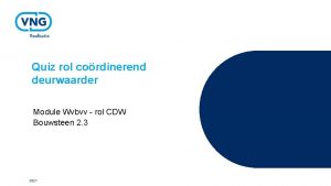 Quiz rol cordinerend deurwaarder Module Wvbvv rol CDW