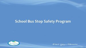 School Bus Stop Safety Program Background Address Safety