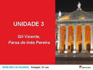 UNIDADE 3 Gil Vicente Farsa de Ins Pereira