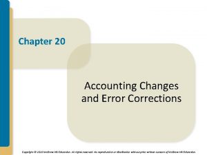 Chapter 20 Accounting Changes and Error Corrections Copyright