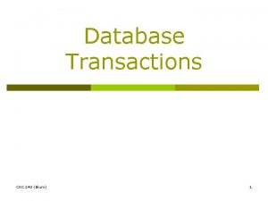 Database Transactions CSC 240 Blum 1 Transaction p