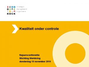 Kwaliteit onder controle Najaarsconferentie Stichting Werkkring donderdag 18