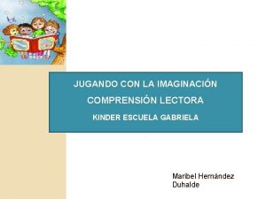 JUGANDO CON LA IMAGINACIN COMPRENSIN LECTORA KINDER ESCUELA