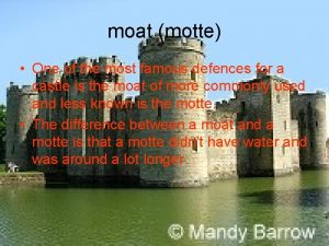 moat motte One of the most famous defences