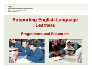 Supporting English Language Learners Programmes and Resources December