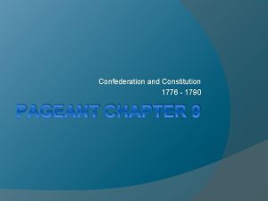 Confederation and Constitution 1776 1790 PAGEANT CHAPTER 9