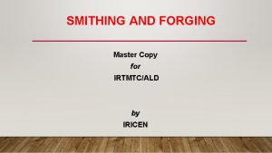 SMITHING AND FORGING Master Copy for IRTMTCALD by