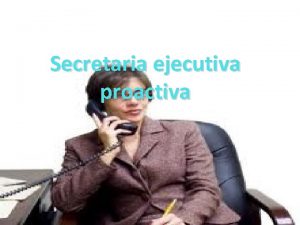 Secretaria ejecutiva proactiva La Secretaria Ejecutiva Proactiva encanto