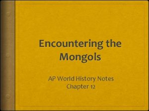 Encountering the Mongols AP World History Notes Chapter