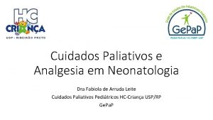 Cuidados Paliativos e Analgesia em Neonatologia Dra Fabola