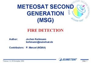 METEOSAT SECOND GENERATION MSG FIRE DETECTION Author Jochen