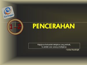 1 2 PENCERAHAN Kejujuran bukanlah kebijakan yang terbaik