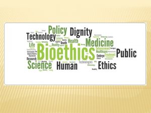 BIOETHICS bio life ethics morality It is the