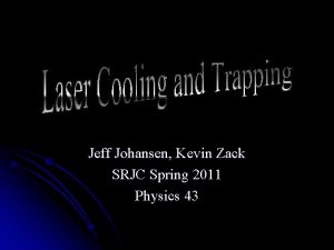 Jeff Johansen Kevin Zack SRJC Spring 2011 Physics