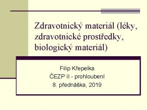 Zdravotnick materil lky zdravotnick prostedky biologick materil Filip