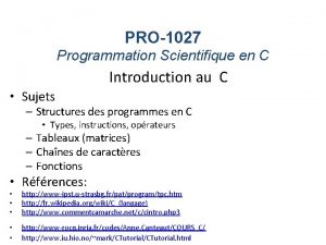 PRO1027 Programmation Scientifique en C Introduction au C