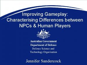 Improving Gameplay Characterising Differences between NPCs Human Players
