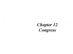 Chapter 12 Congress POWERS OF CONGRESS AUTHORITY FROM