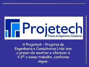 A Projetech Projetos de Engenharia e Consultorias Ltda