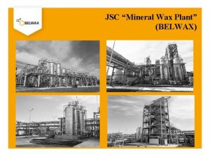 JSC Mineral Wax Plant BELWAX About company JSC